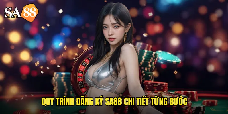 Đăng Ký sa88 Nhanh Chóng: Hướng Dẫn Tạo Tài Khoản Chỉ 3 Phút 2 Quy trình đăng ký sa88 chi tiết từng bước