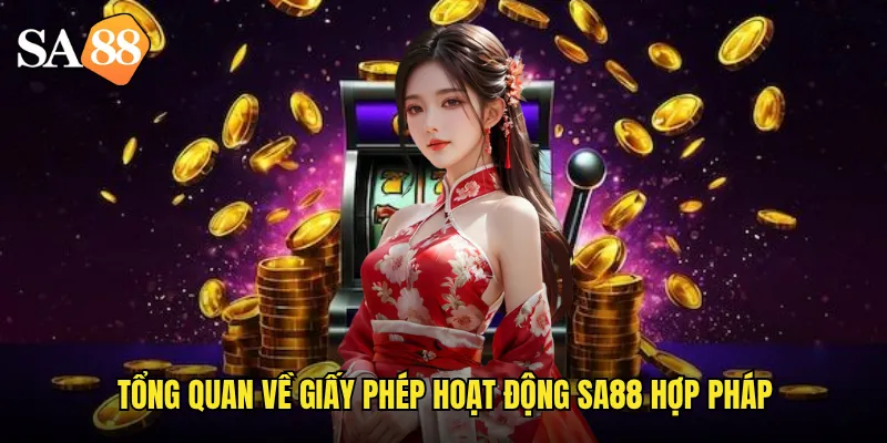 Giấy Phép Hoạt Động sa88: Chứng Nhận Uy Tín Quốc Tế Đáng Tin Cậy 2 Tổng quan về giấy phép hoạt động sa88 hợp pháp