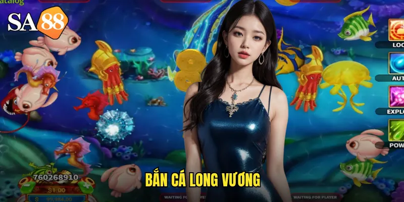 Bắn Cá Long Vương sa88: Chinh Phục Vua Đại Dương Nhận Thưởng Hoành Tráng 7 bắn cá long vương