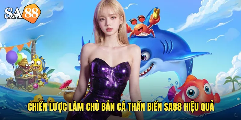 Bắn Cá Thần Biển sa88: Triệu Hồi Thần Lực Chinh Phục Đại Dương 3 Chiến lược làm chủ bắn cá thần biển sa88 hiệu quả