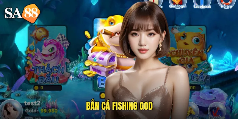 Bắn Cá Fishing God sa88: Trở Thành Thần Câu Cá Huyền Thoại 3 bắn cá fishing god