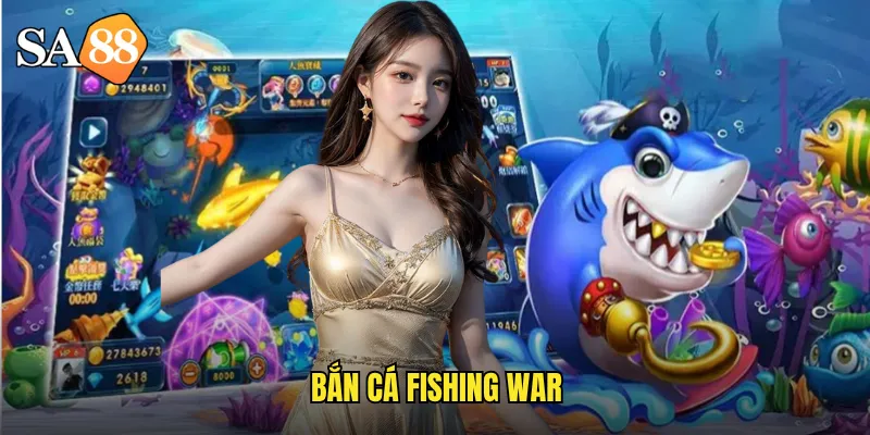 Bắn Cá Fishing War sa88: Chiến Trường Đại Dương Với Phần Thưởng Khổng Lồ 6 bắn cá fishing war