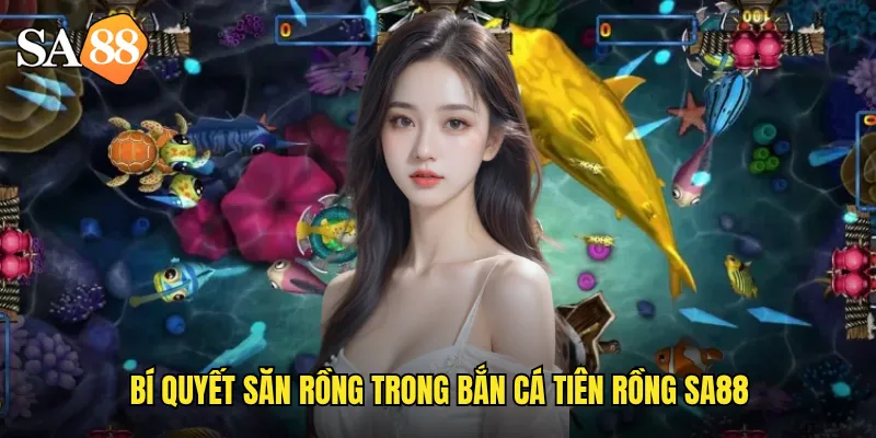 Bắn Cá Tiên Rồng sa88: Huyền Thoại Rồng Thiêng Giáng Lộc Vàng 3 Bí quyết săn rồng trong bắn cá tiên rồng sa88