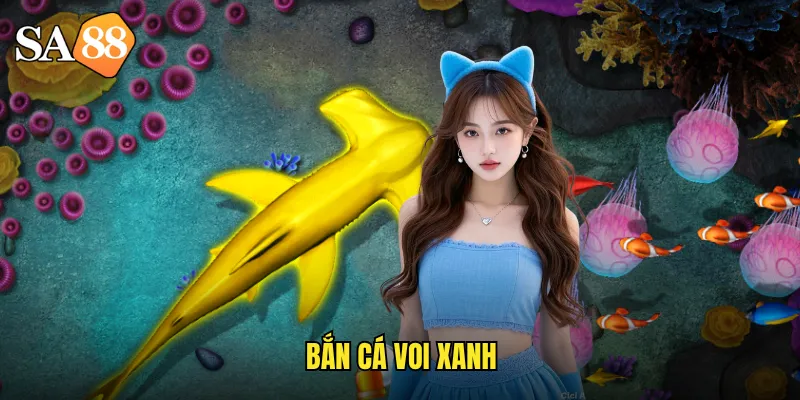 Bắn Cá Voi Xanh sa88: Săn Bắt Chúa Tể Đại Dương Nhận Quà Khủng 10 bắn cá voi xanh