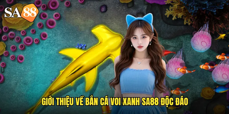Bắn Cá Voi Xanh sa88: Săn Bắt Chúa Tể Đại Dương Nhận Quà Khủng 2 Giới thiệu về bắn cá voi xanh sa88 độc đáo