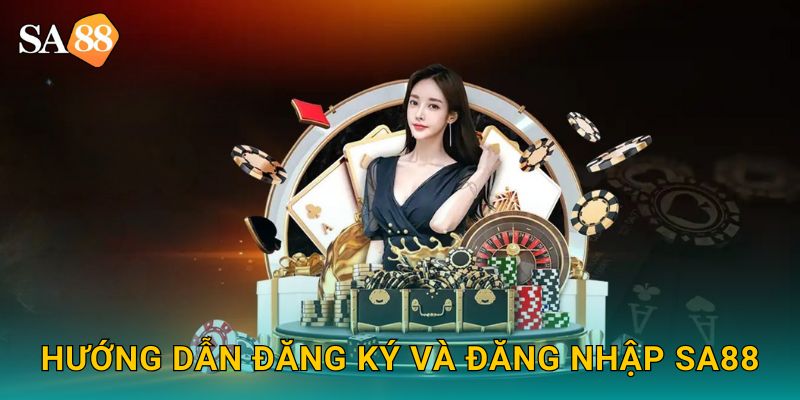 Trang chủ 15 Hướng Dẫn Đăng Ký và Đăng Nhập SA88